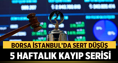 Borsa İstanbul’da Sert Düşüş: BIST 100’de 5 Haftalık Kayıp Serisi