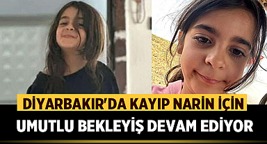 Diyarbakır'da Kayıp Narin İçin Umutlu Bekleyiş Devam Ediyor
