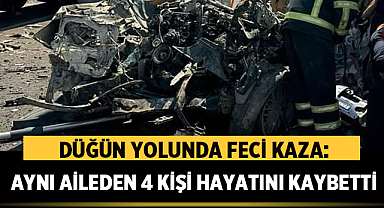 Düğün Yolunda Feci Kaza: Aynı Aileden 4 Kişi Hayatını Kaybetti