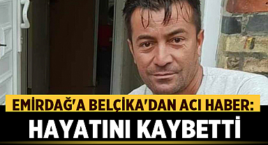 Emirdağ'a Belçika'dan Acı Haber: Hacı Koyuncu Hayatını Kaybetti