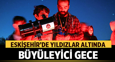 Eskişehir'de Yıldızlar Altında Büyüleyici Gece: Astronomi Tutkunları Bir Araya Geldi