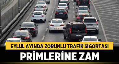 Eylül ayında zorunlu Trafik Sigortası primlerine zam geliyor