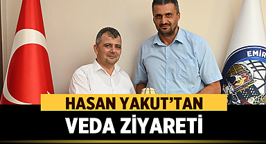 Hasan Yakut’tan Veda Ziyareti