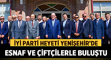 İYİ Parti Heyeti Bursa Yenişehir’de Esnaf ve Çiftçilerle Buluştu