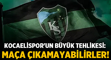 Kocaelispor'un Büyük Tehlikesi: Maça Çıkamayabilirler!