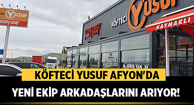 Köfteci Yusuf Afyon'da Yeni Ekip Arkadaşlarını Arıyor!