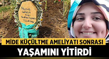 Mide Küçültme Ameliyatı Sonrası Yaşamını Yitirdi
