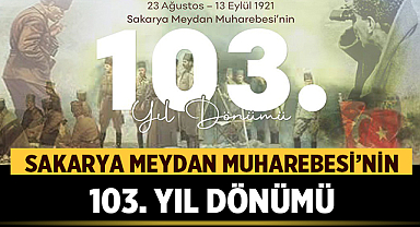Sakarya Meydan Muharebesi’nin 103. Yıl Dönümü