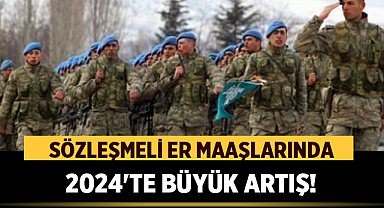 Sözleşmeli Er Maaşlarında 2024'te Büyük Artış! İşte TSK'da Sözleşmeli Er Olmanın Detayları
