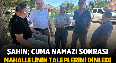 Turgay Şahin, Esentepe Mahallesi'nde Cuma Namazı Sonrası Mahallelinin Taleplerini Dinledi