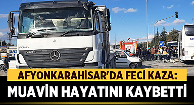 Afyonkarahisar'da Feci Kaza: Otobüs ve Kamyon Çarpıştı, Muavin Hayatını Kaybetti