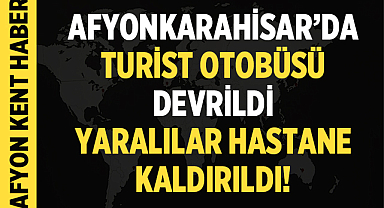 Afyonkarahisar Dinar’da Turist Otobüsü Devrildi: 20 Yaralı