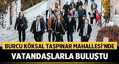 Burcu Köksal Taşpınar Mahallesi'nde Vatandaşlarla Buluştu