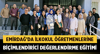 Emirdağ’da İlkokul Öğretmenlerine Biçimlendirici Değerlendirme Eğitimi Gerçekleştirildi