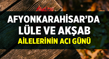 Afyon Cenaze İlanları: Lüle ve Akşab Ailelerinin Acı Günü