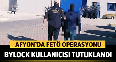 Afyon’da FETÖ Operasyonu: ByLock Kullanıcısı Tutuklandı