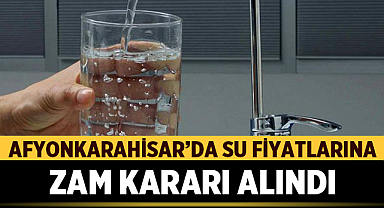 Afyonkarahisar'a Yeni Yıl Sürprizi: Su Fiyatlarına Zam Geldi