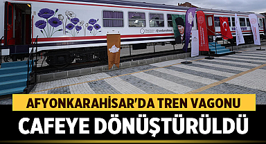 Afyonkarahisar'da tren vagonu cafeye dönüştürüldü