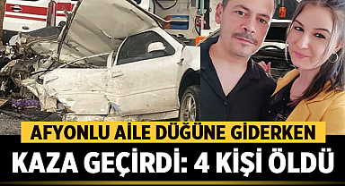 Afyonkarahisarlı Aile Düğüne Giderken Kaza Geçirdi: 4 Ölü