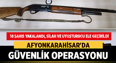 Afyonkarahisar'da Güvenlik Operasyonu: 18 Şahıs Yakalandı, Silah ve Uyuşturucu Ele Geçirildi 