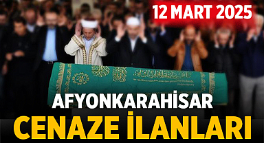 Afyon Cenaze İlanları 12 Mart 2025