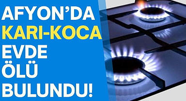 Afyonkarahisar’da Acı Olay: Karı-Koca Çift Ocak Gazından Zehirlenerek Hayatını Kaybetti
