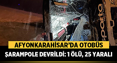 Afyonkarahisar’da Otobüs Şarampole Devrildi: 1 Ölü, 25 Yaralı