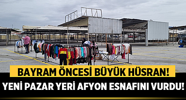 Bayram Öncesi Büyük Hüsran: Yeni Pazar Yeri Afyon Esnafını Vurdu!
