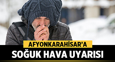 Afyonkarahisar’a Soğuk Hava Uyarısı: Kar ve Don Bekleniyor