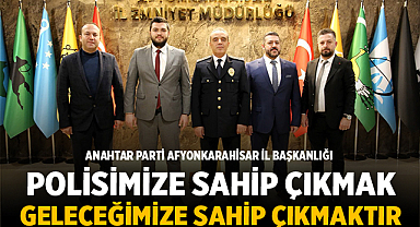 Anahtar Parti Afyonkarahisar İl Başkanlığı: Polisimize Sahip Çıkmak, Geleceğimize Sahip Çıkmaktır