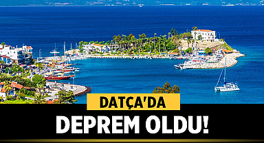 Datça'da Deprem Oldu! İşte sarsıntının şiddeti