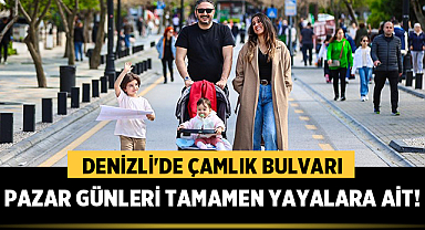 Denizli'de Çamlık Bulvarı Pazar Günleri Tamamen Yayalara Ait!