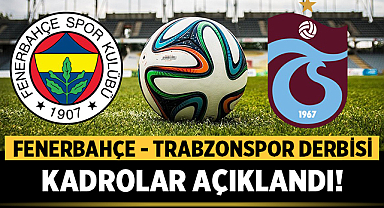Fenerbahçe - Trabzonspor Derbisi İçin Kadrolar Açıklandı!