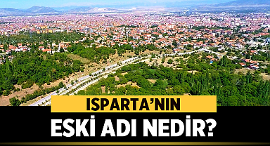 Isparta'nın eski adı nedir?