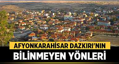 Tarihin Kalbi Dazkırı'da Atıyor: Afyonkarahisar Dazkırı'nın Bilinmeyen Yönleri
