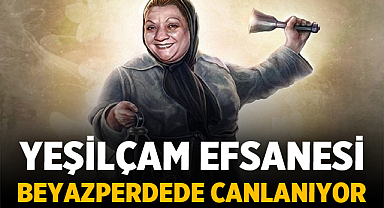 Yeşilçam Efsanesi Beyazperdede Canlanıyor: