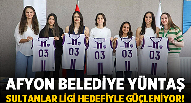 Afyon Belediye Yüntaş, Sultanlar Ligi Hedefiyle Güçleniyor!