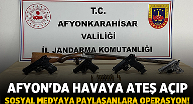 Afyon'da Havaya Ateş Açıp Sosyal Medyaya Paylaşanlara Operasyon Yapıldı!
