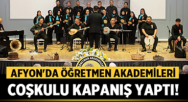 Afyon'da Öğretmen Akademileri Coşkulu Kapanış Yaptı!