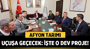 Afyon Tarımı Uçuşa Geçecek: İşte O Dev Proje!