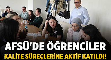 AFSÜ'de Öğrenciler Kalite Süreçlerine Aktif Katıldı!