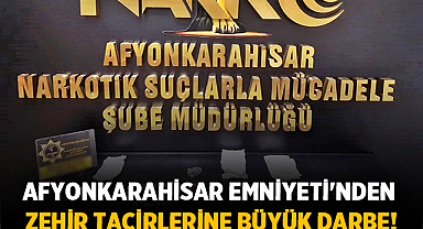 Afyon'da Narkotik Timlerinden Zehir Tacirlerine Darbe!