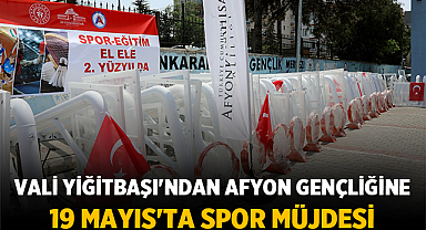 Vali Yiğitbaşı'ndan Afyon Gençliğine 19 Mayıs'ta Spor Müjdesi