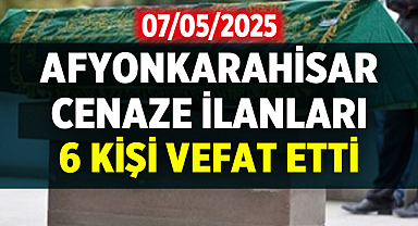 Afyonkarahisar Cenaze İlanları: 6 Kişi Aramazdan Ayrıldı