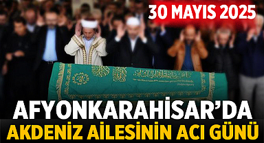 Afyonkarahisar'da Akdeniz Ailesinin Acı Günü