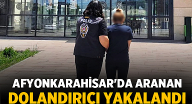 Afyonkarahisar'da Aranan Dolandırıcı Yakalandı