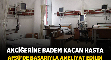 Afyonkarahisar'da bademi akciğerine kaçıran hasta başarıyla ameliyat edildi