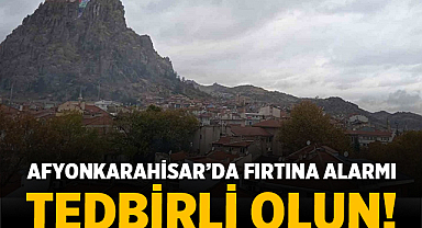 Afyonkarahisar'da Fırtına Alarmı: Tedbirli Olun!
