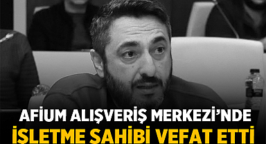 Afyonkarahisar'ın Sevilen İş İnsanı Hayatını Kaybetti