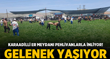 Karaadilli Er Meydanı Pehlivanlarla İnliyor! Gelenek Yaşıyor